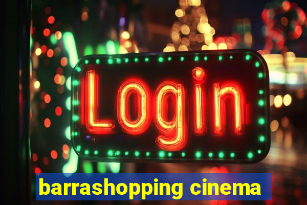 barrashopping cinema